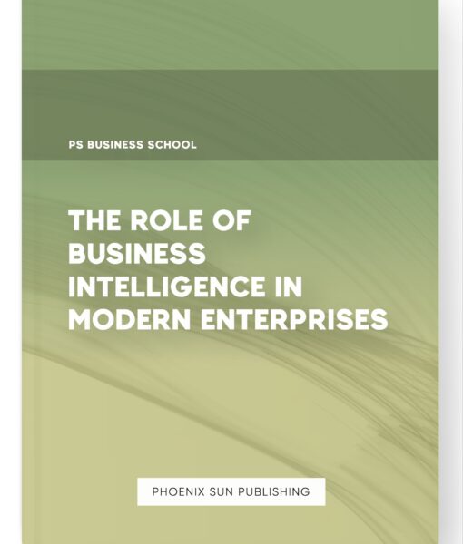 The Role of Business Intelligence in Modern Enterprises