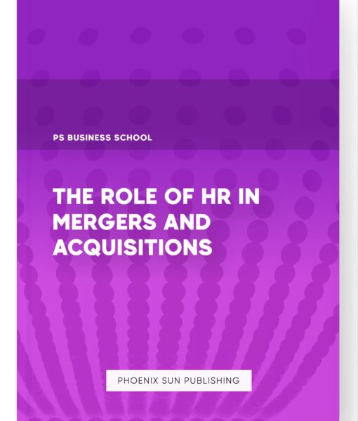 The Role of HR in Mergers and Acquisitions