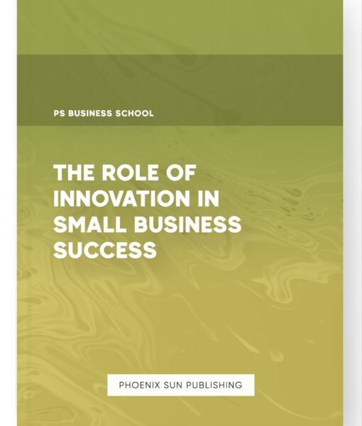 The Role of Innovation in Small Business Success