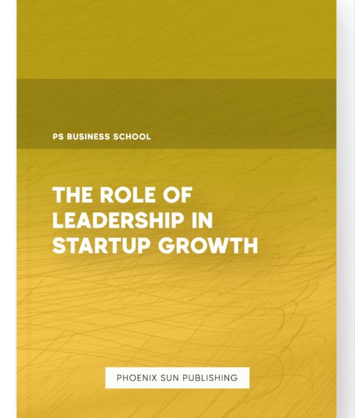 The Role of Leadership in Startup Growth