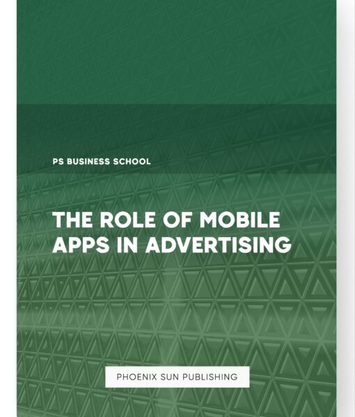 The Role of Mobile Apps in Advertising