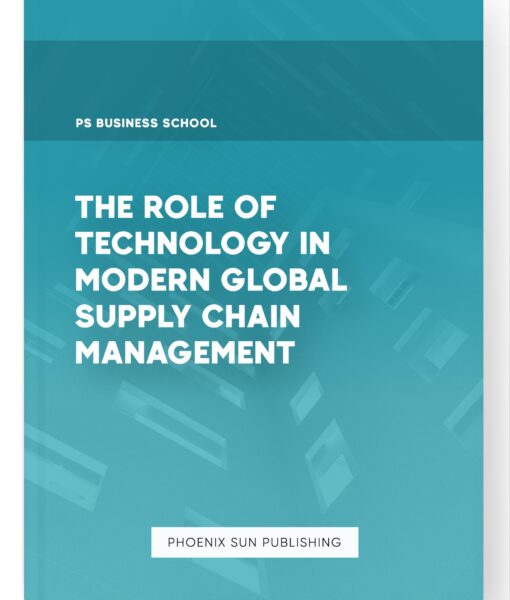 The Role of Technology in Modern Global Supply Chain Management