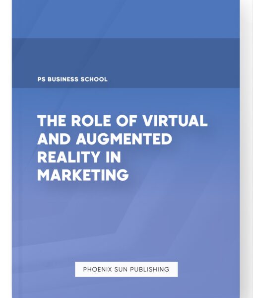 The Role of Virtual and Augmented Reality in Marketing