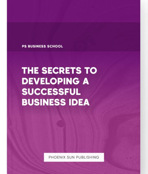 The Secrets to Developing a Successful Business Idea