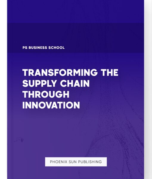 Transforming the Supply Chain Through Innovation