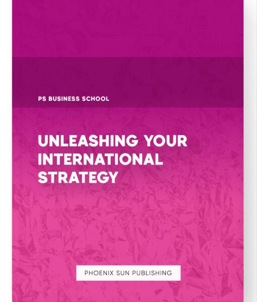 Unleashing Your International Strategy