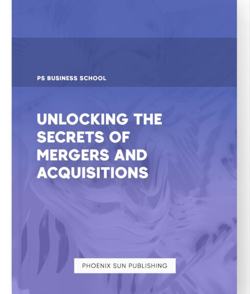 Unlocking the Secrets of Mergers and Acquisitions