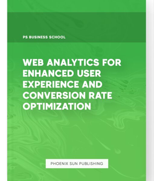 Web Analytics for Enhanced User Experience and Conversion Rate Optimization