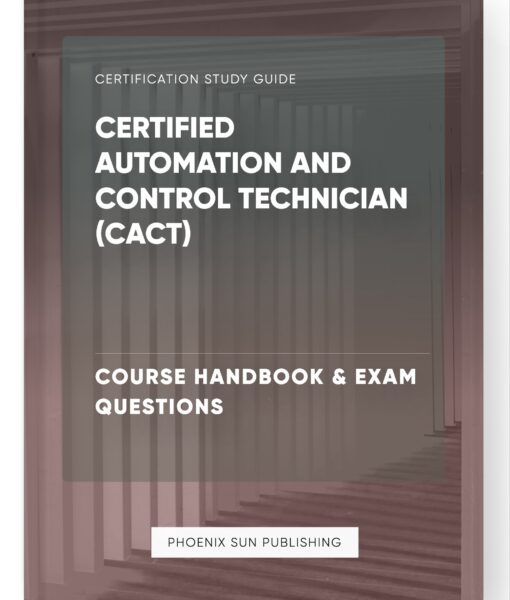 Certified Automation and Control Technician (CACT) – Course Handbook & Exam Questions