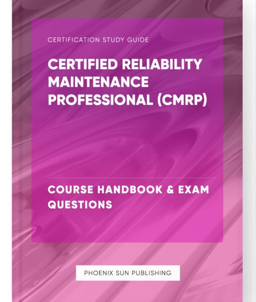 Certified Reliability Maintenance Professional (CMRP) – Course Handbook & Exam Questions