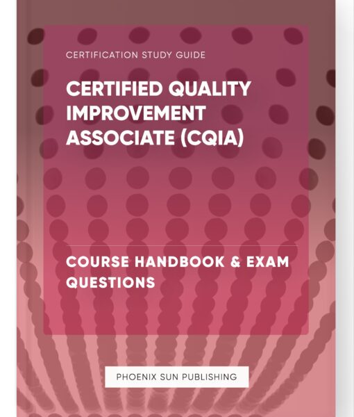 Certified Quality Improvement Associate (CQIA) – Course Handbook & Exam Questions