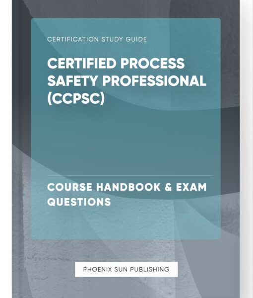 Certified Process Safety Professional (CCPSC) – Course Handbook & Exam Questions