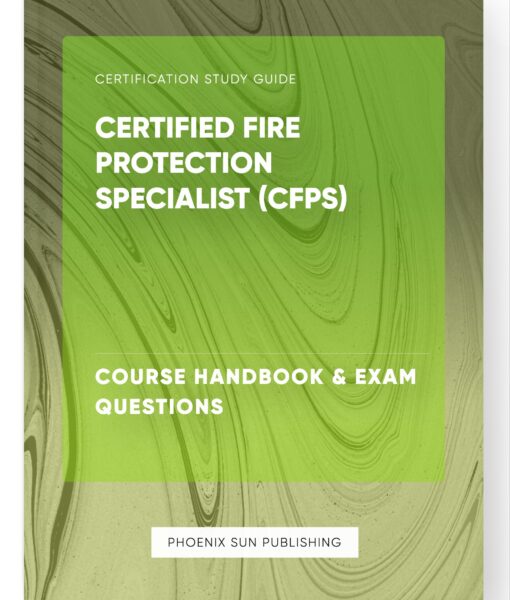 Certified Fire Protection Specialist (CFPS) – Course Handbook & Exam Questions