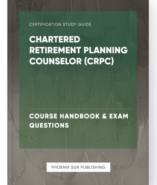 Chartered Retirement Planning Counselor (CRPC) – Course Handbook & Exam Questions