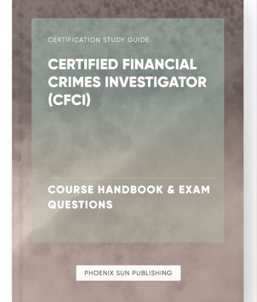 Certified Financial Crimes Investigator (CFCI) – Course Handbook & Exam Questions