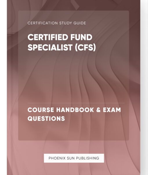 Certified Fund Specialist (CFS) – Course Handbook & Exam Questions