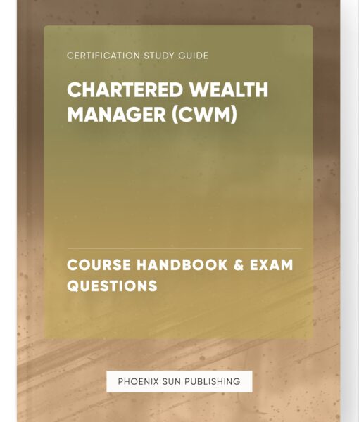 Chartered Wealth Manager (CWM) – Course Handbook & Exam Questions