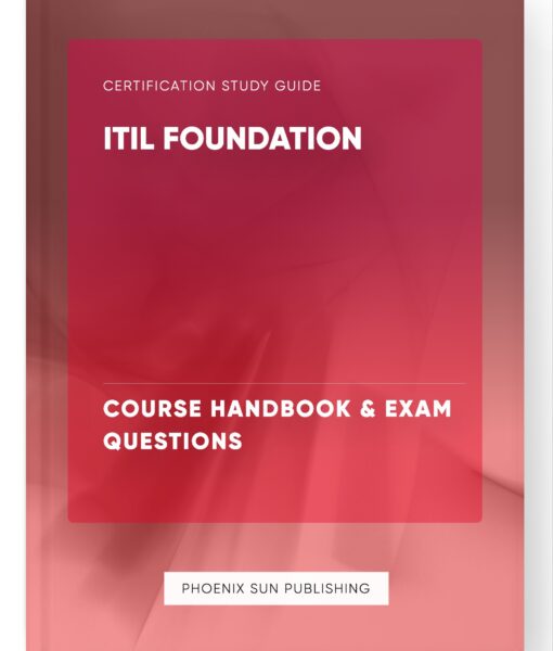 ITIL Foundation – Course Handbook & Exam Questions