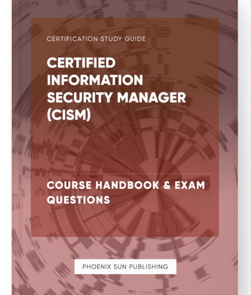 Certified Information Security Manager (CISM) – Course Handbook & Exam Questions