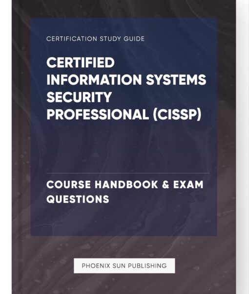 Certified Information Systems Security Professional (CISSP) – Course Handbook & Exam Questions