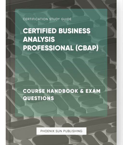 Certified Business Analysis Professional (CBAP) – Course Handbook & Exam Questions