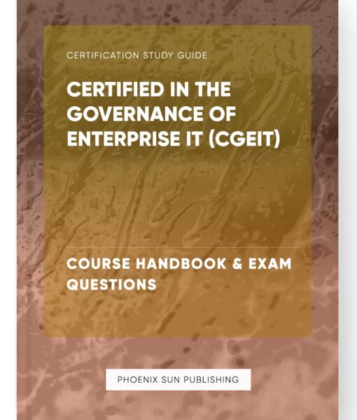 Certified in the Governance of Enterprise IT (CGEIT) – Course Handbook & Exam Questions