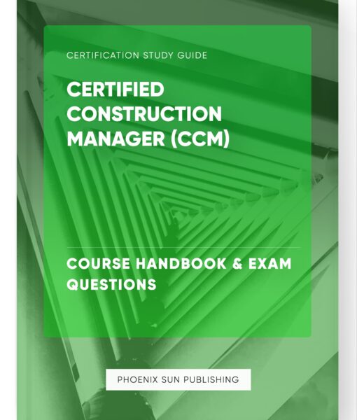 Certified Construction Manager (CCM) – Course Handbook & Exam Questions