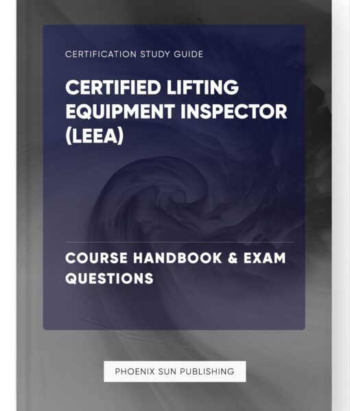 Certified Lifting Equipment Inspector (LEEA) – Course Handbook & Exam Questions