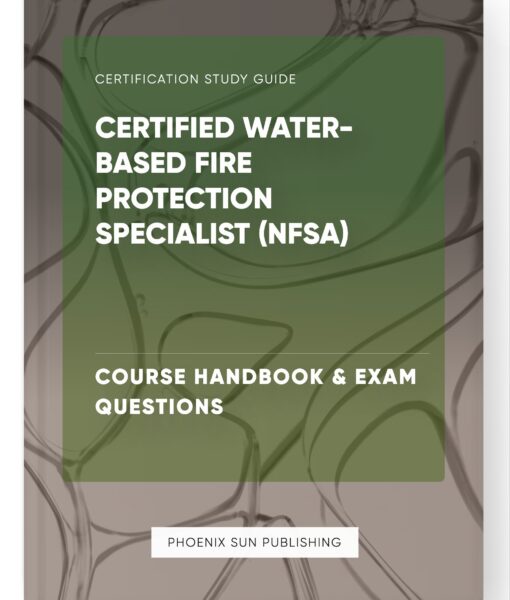 Certified Water-Based Fire Protection Specialist (NFSA) – Course Handbook & Exam Questions