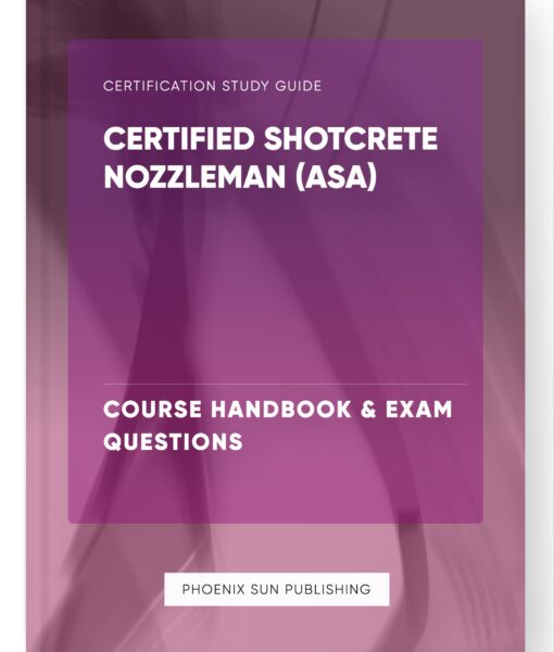 Certified Shotcrete Nozzleman (ASA) – Course Handbook & Exam Questions