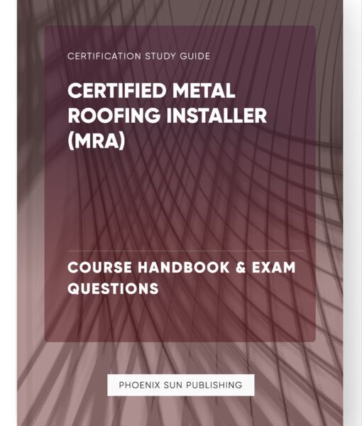 Certified Metal Roofing Installer (MRA) – Course Handbook & Exam Questions