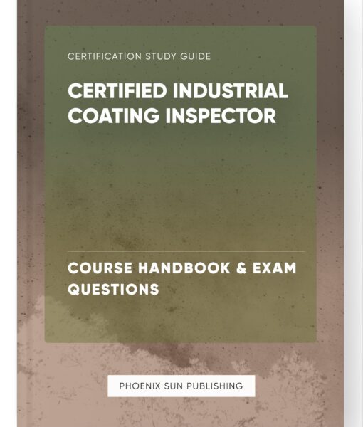 Certified Industrial Coating Inspector – Course Handbook & Exam Questions