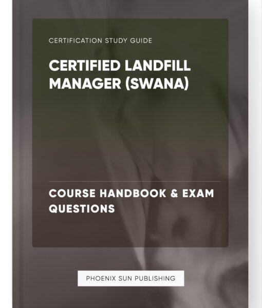 Certified Landfill Manager (SWANA) – Course Handbook & Exam Questions