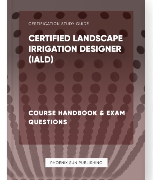 Certified Landscape Irrigation Designer (IALD) – Course Handbook & Exam Questions