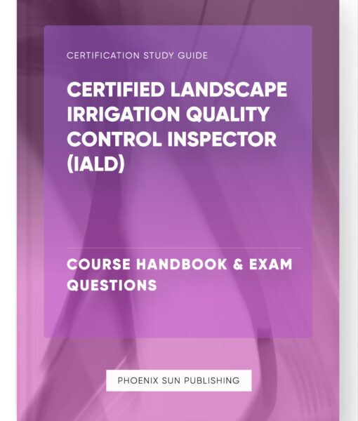 Certified Landscape Irrigation Quality Control Inspector (IALD) – Course Handbook & Exam Questions