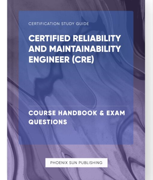 Certified Reliability and Maintainability Engineer (CRE) – Course Handbook & Exam Questions