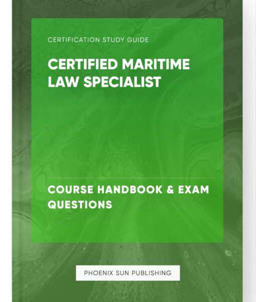 Certified Maritime Law Specialist – Course Handbook & Exam Questions