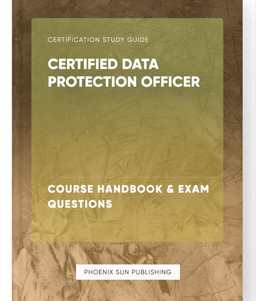 Certified Data Protection Officer – Course Handbook & Exam Questions