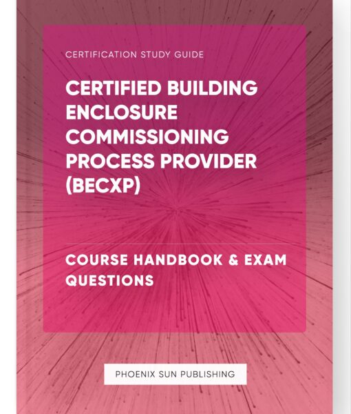 Certified Building Enclosure Commissioning Process Provider (BECxP) – Course Handbook & Exam Questions