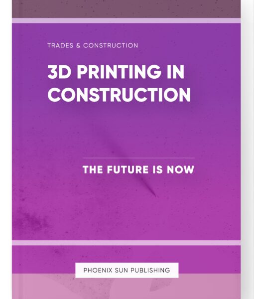 3D Printing in Construction – The Future is Now