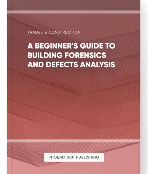 A Beginner’s Guide to Building Forensics and Defects Analysis