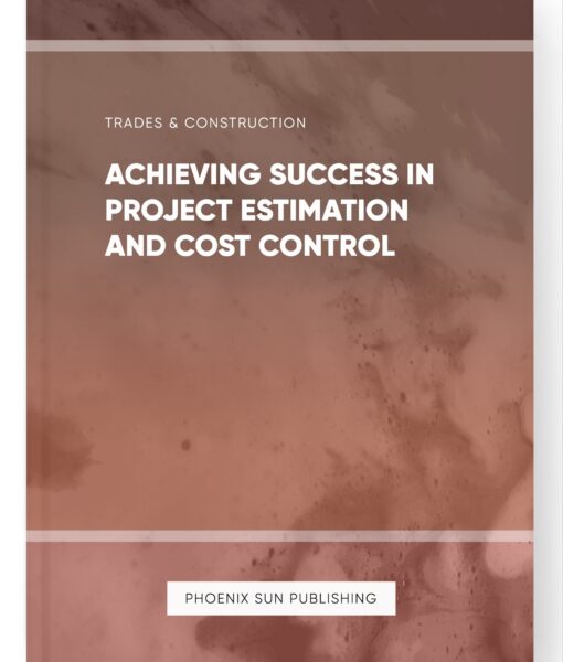 Achieving Success in Project Estimation and Cost Control