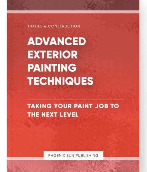 Advanced Exterior Painting Techniques – Taking Your Paint Job to the Next Level