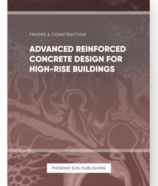 Advanced Reinforced Concrete Design for High-Rise Buildings