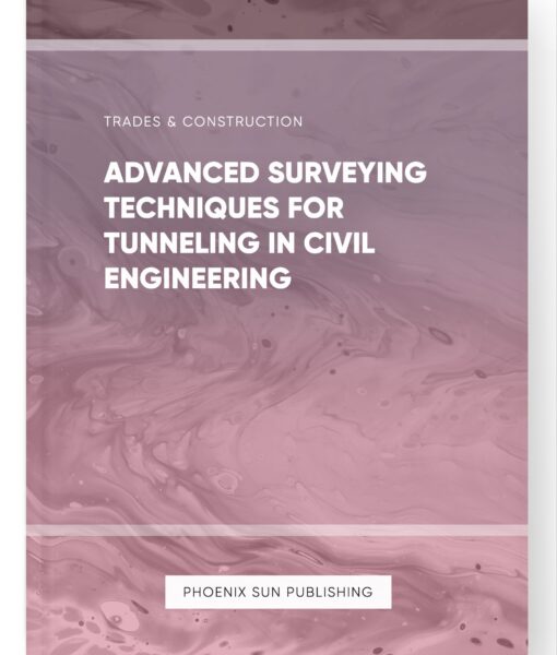 Advanced Surveying Techniques for Tunneling in Civil Engineering