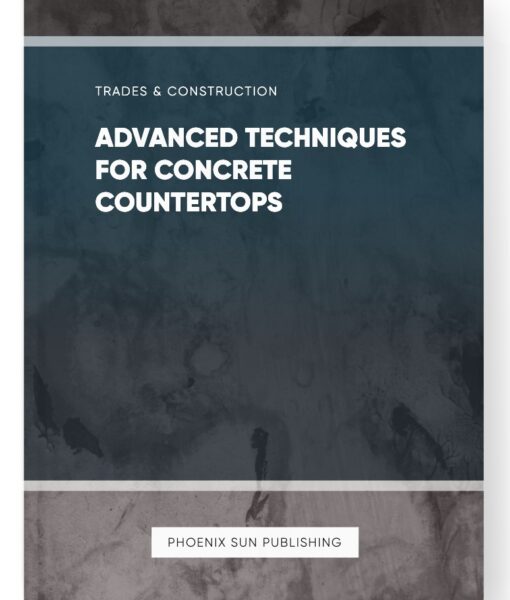 Advanced Techniques for Concrete Countertops