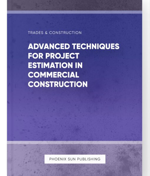 Advanced Techniques for Project Estimation in Commercial Construction