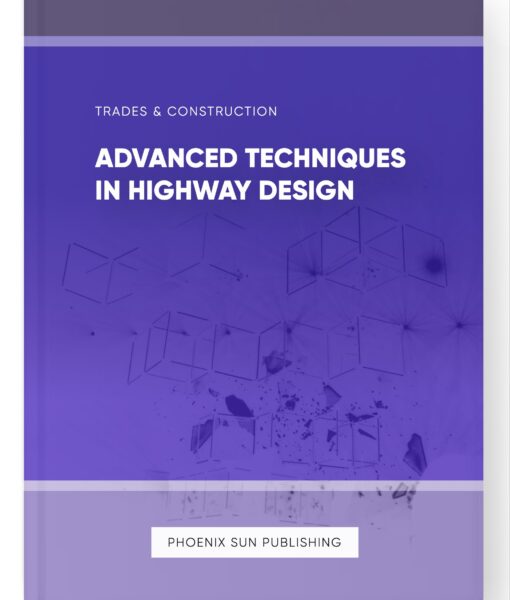 Advanced Techniques in Highway Design