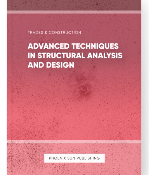 Advanced Techniques in Structural Analysis and Design