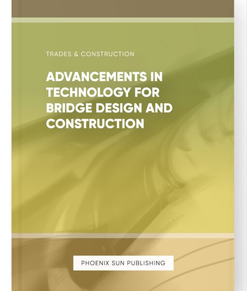 Advancements in Technology for Bridge Design and Construction